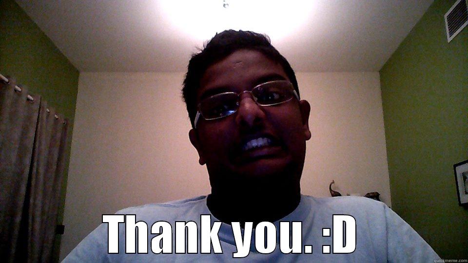  THANK YOU. :D Misc