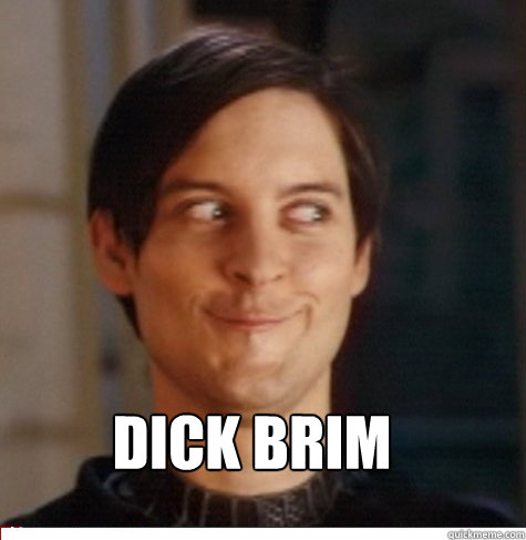  dick brim  Creepy Tobey Maguire