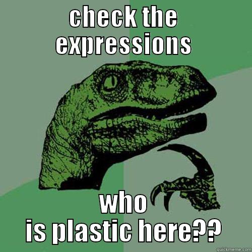 CHECK THE EXPRESSIONS WHO IS PLASTIC HERE?? Philosoraptor