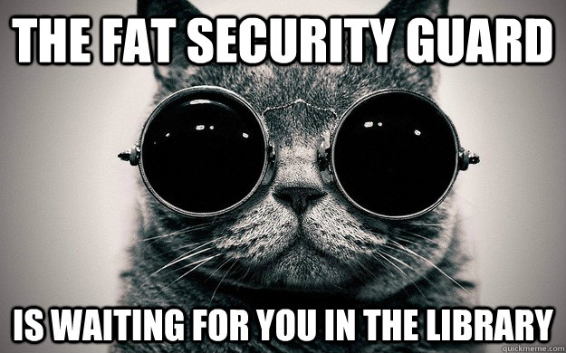 the fat security guard is waiting for you in the library  Morpheus Cat Facts