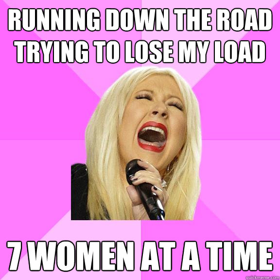 Running down the road trying to lose my load 7 women at a time  Wrong Lyrics Christina
