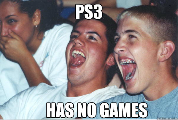 PS3 Has no games  Immature High Schoolers