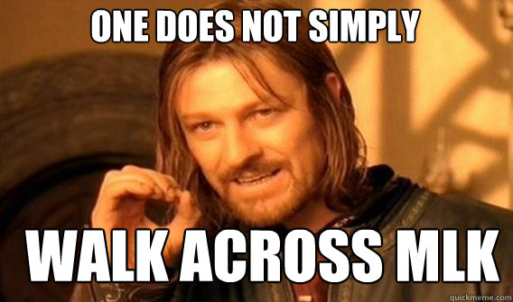 One does not simply Walk across mlk - One does not simply Walk across mlk  Boromirmod