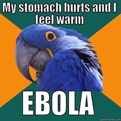 MY STOMACH HURTS AND I FEEL WARM EBOLA Paranoid Parrot