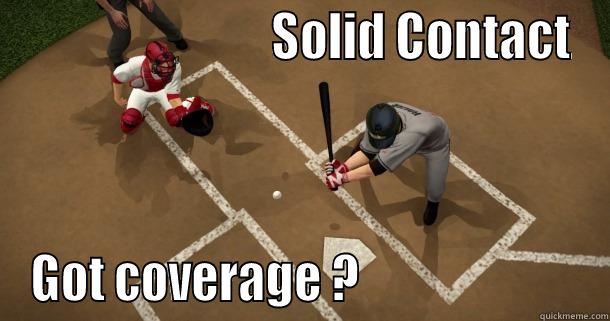                           SOLID CONTACT GOT COVERAGE ?                        Misc