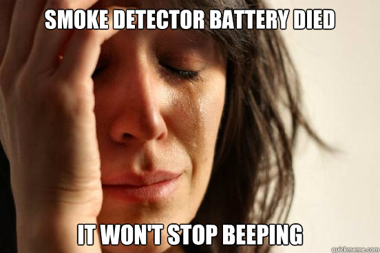 Smoke detector battery died It won't stop beeping  First World Problems