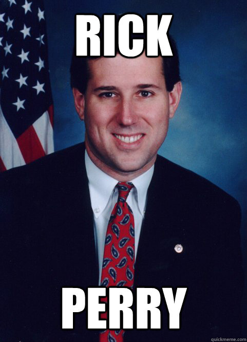 Rick PErry - Rick PErry  Scumbag Santorum