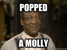 Popped A Molly  Bill Cosby