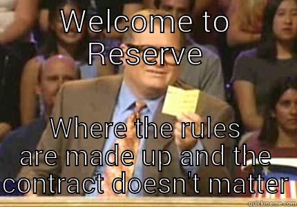 WELCOME TO RESERVE WHERE THE RULES ARE MADE UP AND THE CONTRACT DOESN'T MATTER Whose Line