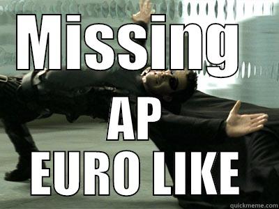 MISSING  AP EURO LIKE Misc
