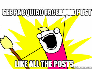 See pacquiao Facebook post like all the posts  All The Things