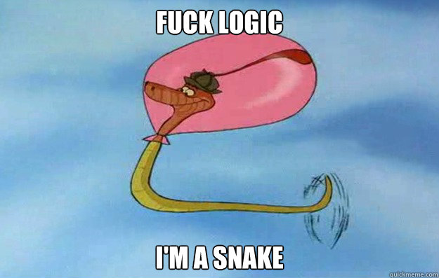 Fuck logic I'm a snake - Fuck logic I'm a snake  Misc