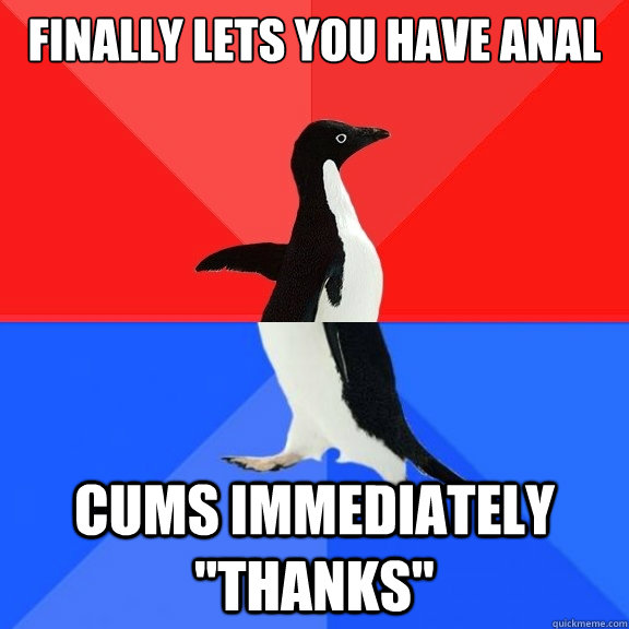 Finally lets you have anal cums immediately 