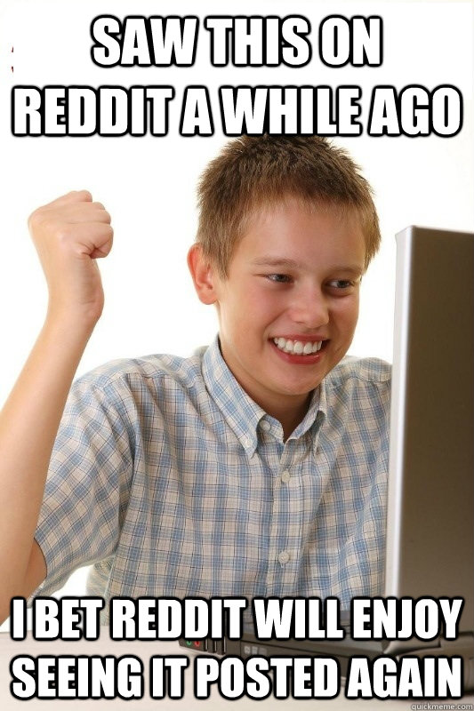 Saw this on Reddit a while ago I bet Reddit will enjoy seeing it posted again  1st Day Internet Kid