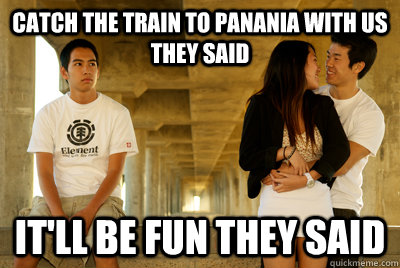 Catch the train to panania with us they said It'll be fun they said  Third Wheel