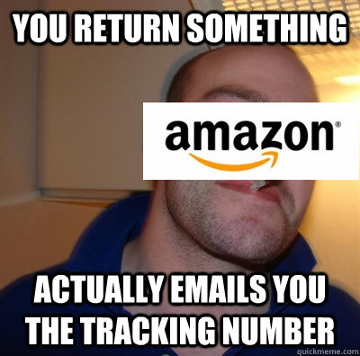 You return something Actually emails you the tracking number  
