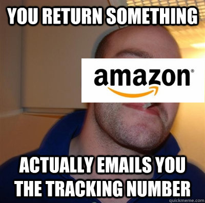 You return something Actually emails you the tracking number - You return something Actually emails you the tracking number  Misc