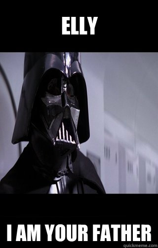 elly i am your father  Darth Vader