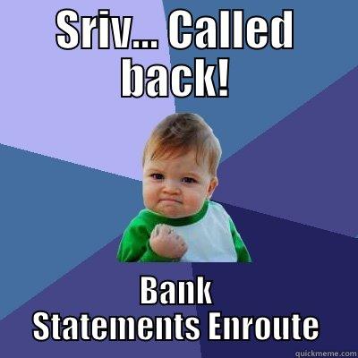what the fuck is wrong with this fucking meme generator  - SRIV... CALLED BACK! BANK STATEMENTS ENROUTE Success Kid