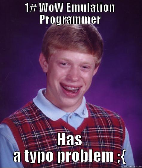1# WOW EMULATION PROGRAMMER HAS A TYPO PROBLEM ;{ Bad Luck Brian
