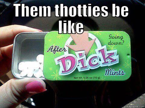 THEM THOTTIES BE LIKE  Misc