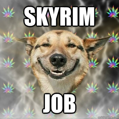 skyrim job  Stoner Dog