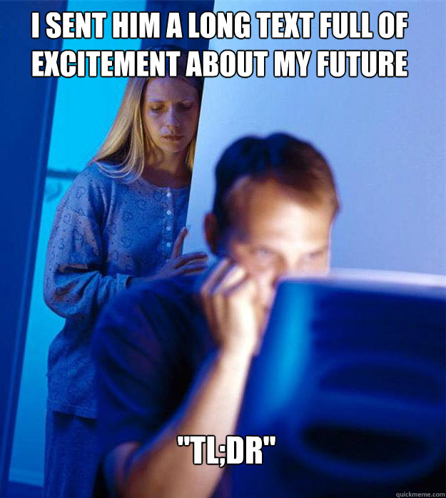 i Sent him a long text full of excitement about my future 