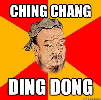 Ching Chang Ding Dong  Confucius says