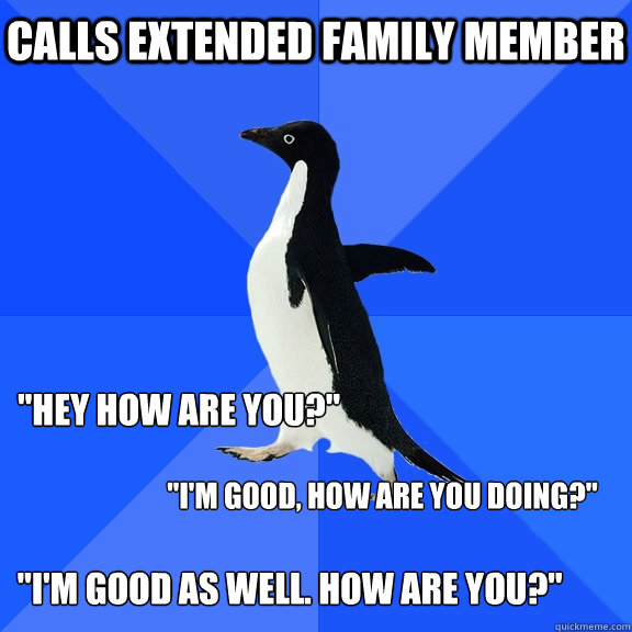 Calls extended family member 