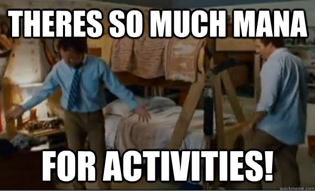 Theres so much mana for activities! - Theres so much mana for activities!  Stepbrothers Activities