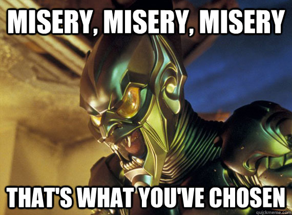Misery, Misery, Misery That's what you've chosen - Misery, Misery, Misery That's what you've chosen  Misery Goblin