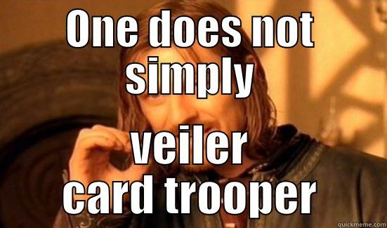 ONE DOES NOT SIMPLY VEILER CARD TROOPER Boromir