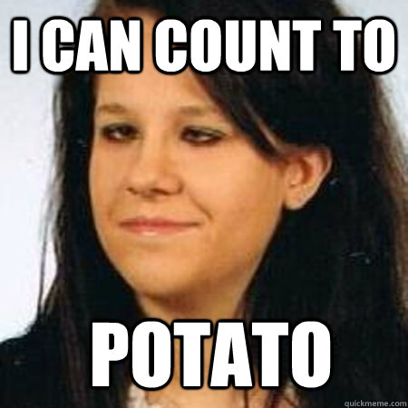 i can count to  potato  