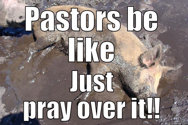 PASTORS BE LIKE JUST PRAY OVER IT!! Misc