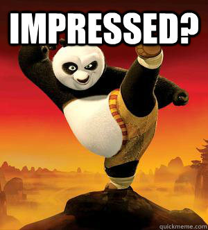 impressed?  - impressed?   Kung Fu Panda Challenge Accepted