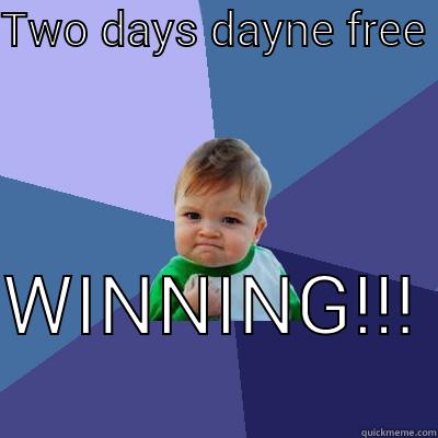 TWO DAYS DAYNE FREE  WINNING!!!  Success Kid