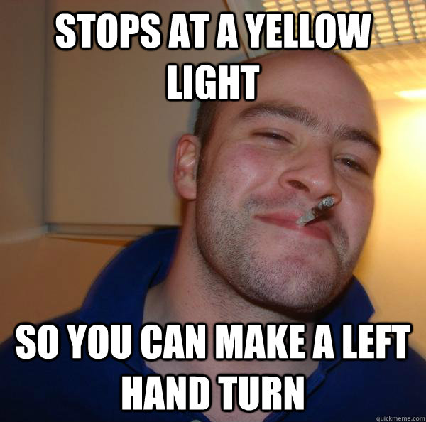 Stops at a yellow light so you can make a left hand turn - Stops at a yellow light so you can make a left hand turn  Misc
