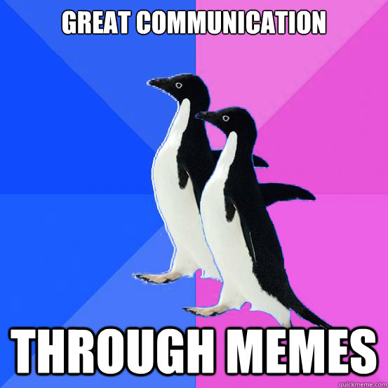 great communication through memes  Socially Awkward Couple