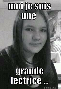 MOI JE SUIS UNE  GRANDE LECTRICE ... Misc