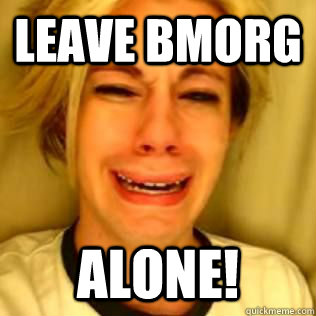Leave bmorg Alone!  