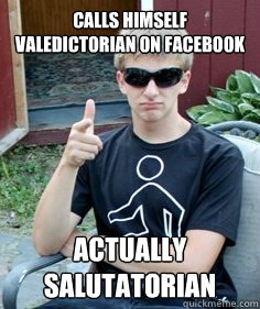 Calls himself valedictorian on facebook Actually Salutatorian  