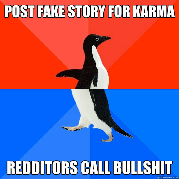 Post fake story for karma Redditors Call bullshit  Socially Awesome Awkward Penguin