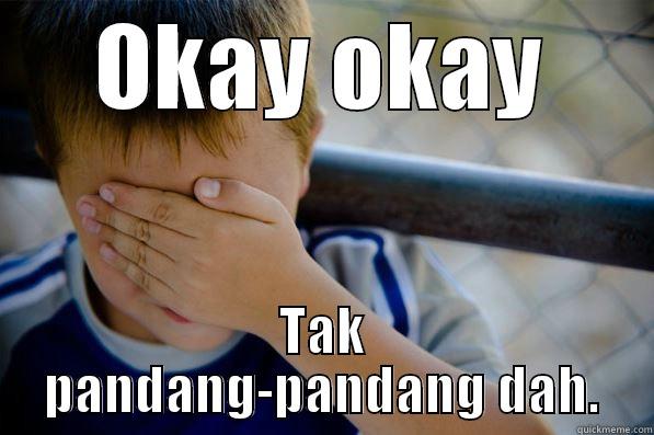 OKAY OKAY TAK PANDANG-PANDANG DAH. Confession kid