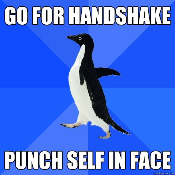 Go for handshake punch self in face  Socially Awkward Penguin