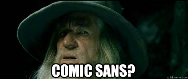  comic sans?  Gandalf