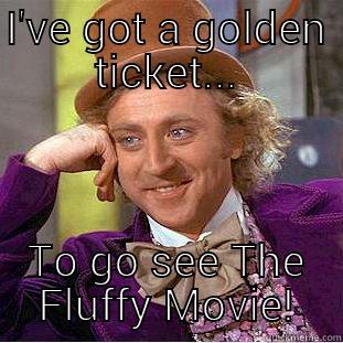 I'VE GOT A GOLDEN TICKET... TO GO SEE THE FLUFFY MOVIE! Creepy Wonka