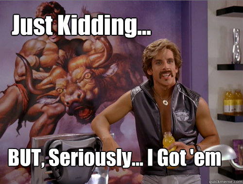 Just Kidding... BUT, Seriously... I Got 'em - Just Kidding... BUT, Seriously... I Got 'em  White Goodman