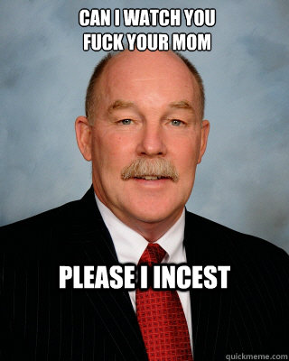 can I watch you 
fuck your mom Please I incest  Lakin incest