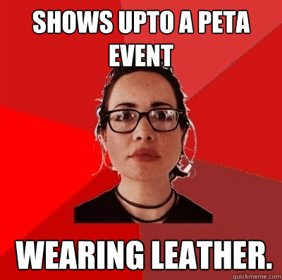 Shows upto a PETA event   wearing leather.  Liberal Douche Garofalo