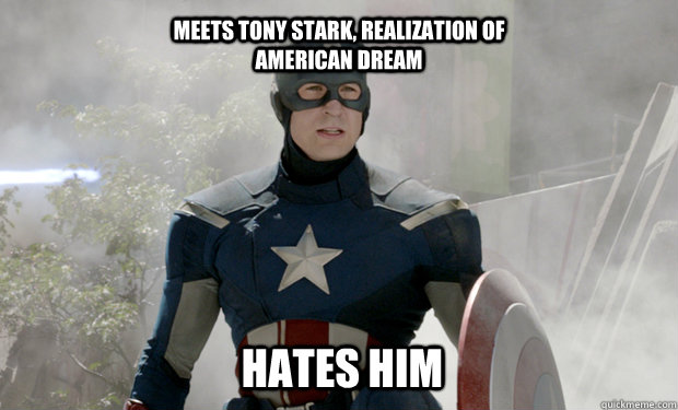 MEETS TONY STARK, REALIZATION OF AMERICAN DREAM HATES HIM  